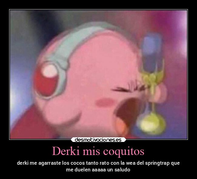 Derki mis coquitos -