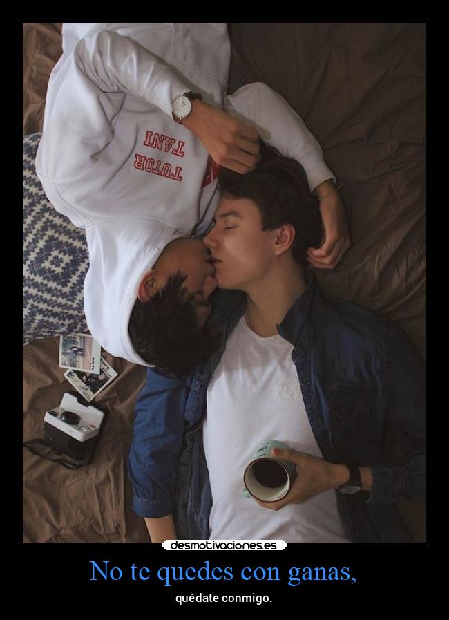 No te quedes con ganas, - 