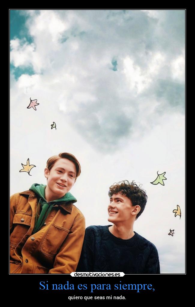 Si nada es para siempre, - 