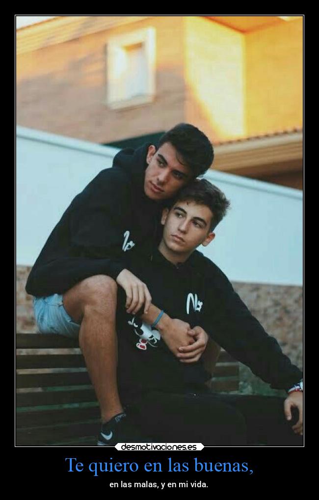 Te quiero en las buenas, -