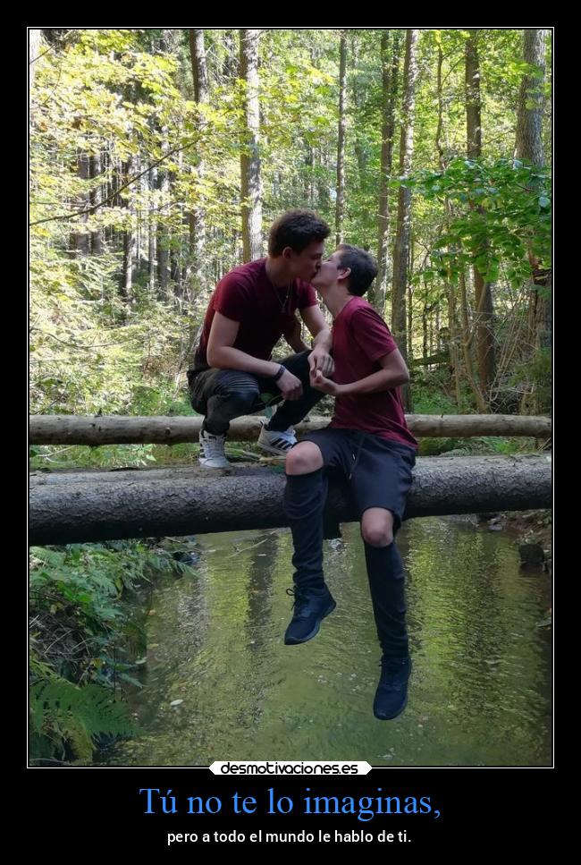 Tú no te lo imaginas, - 