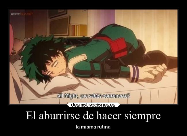 El aburrirse de hacer siempre - la misma rutina