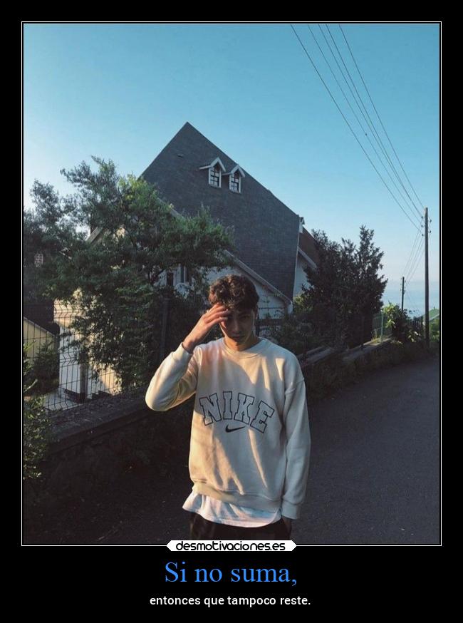 Si no suma, - 