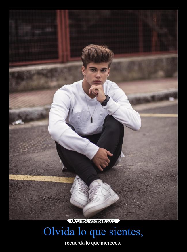 Olvida lo que sientes, -
