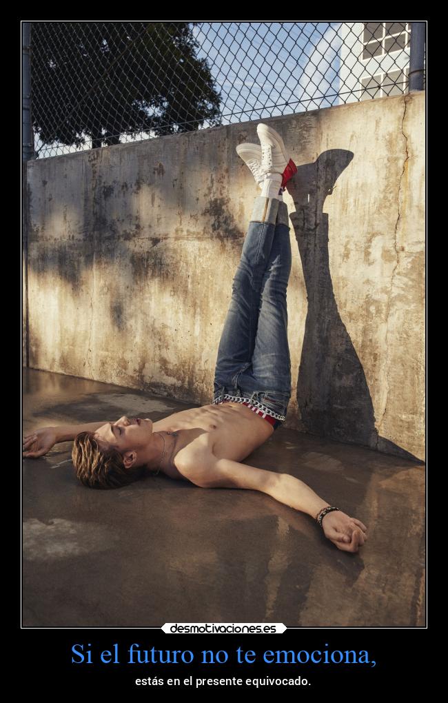 Si el futuro no te emociona, - 