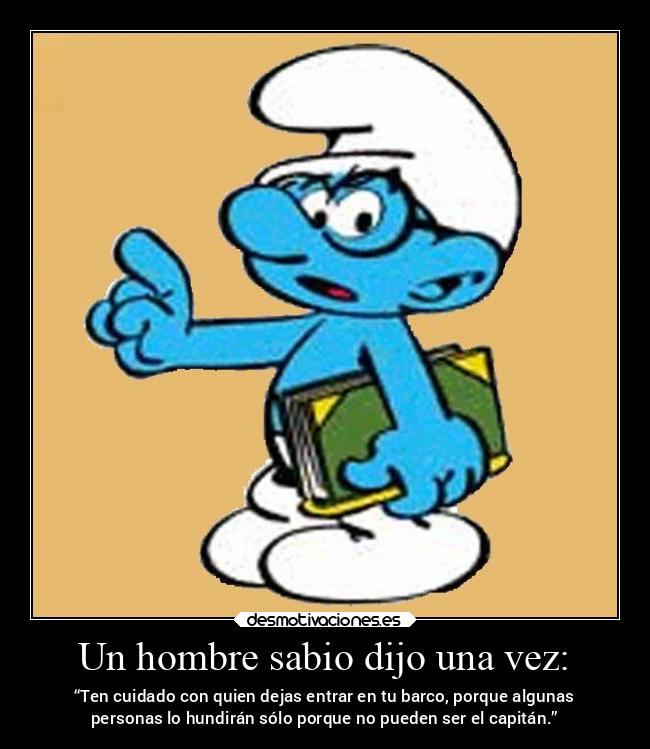 Un hombre sabio dijo una vez: - 