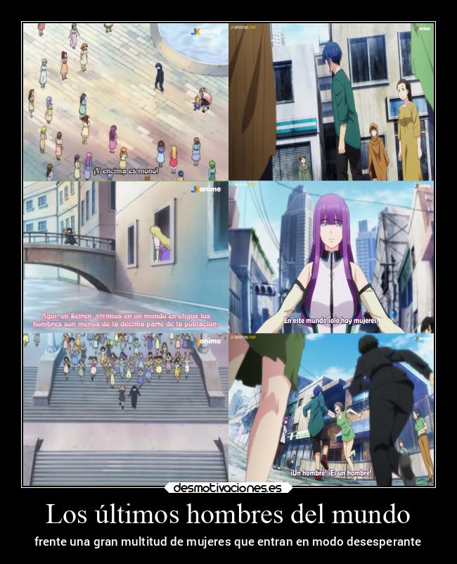 Los últimos hombres del mundo - frente una gran multitud de mujeres que entran en modo desesperante
