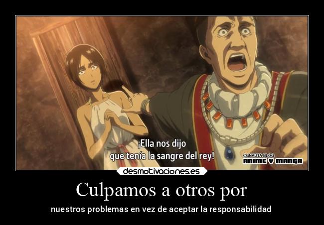 Culpamos a otros por - nuestros problemas en vez de aceptar la responsabilidad
