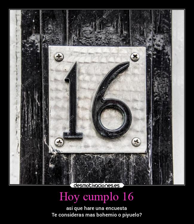 Hoy cumplo 16 -
