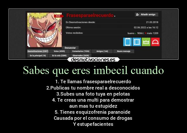 Sabes que eres imbecil cuando -