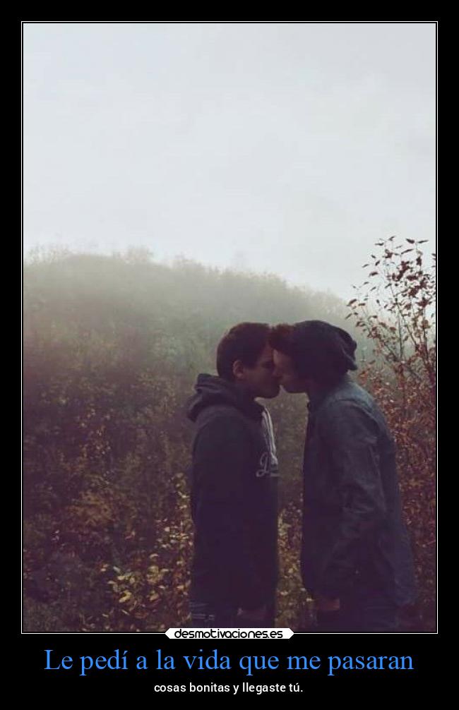 Le pedí a la vida que me pasaran -