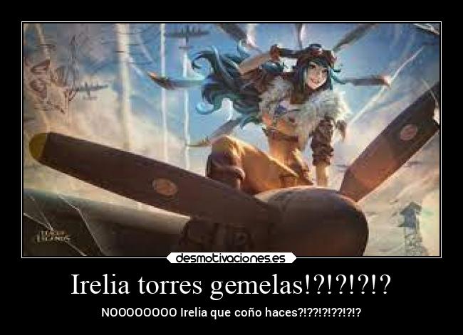 Irelia torres gemelas!?!?!?!? -