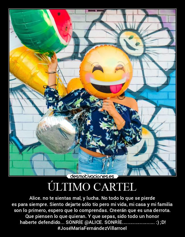 carteles alegria alice adios miunicoamigoendesmo hasidotodounplacer sonriemeva desmotivaciones