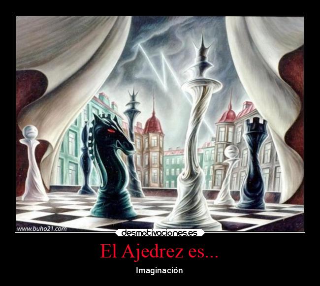El Ajedrez es... - Imaginación