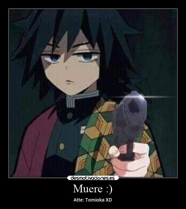 Muere :) - Atte: Tomioka XD
