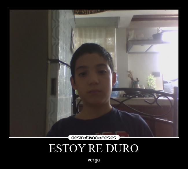 ESTOY RE DURO - verga