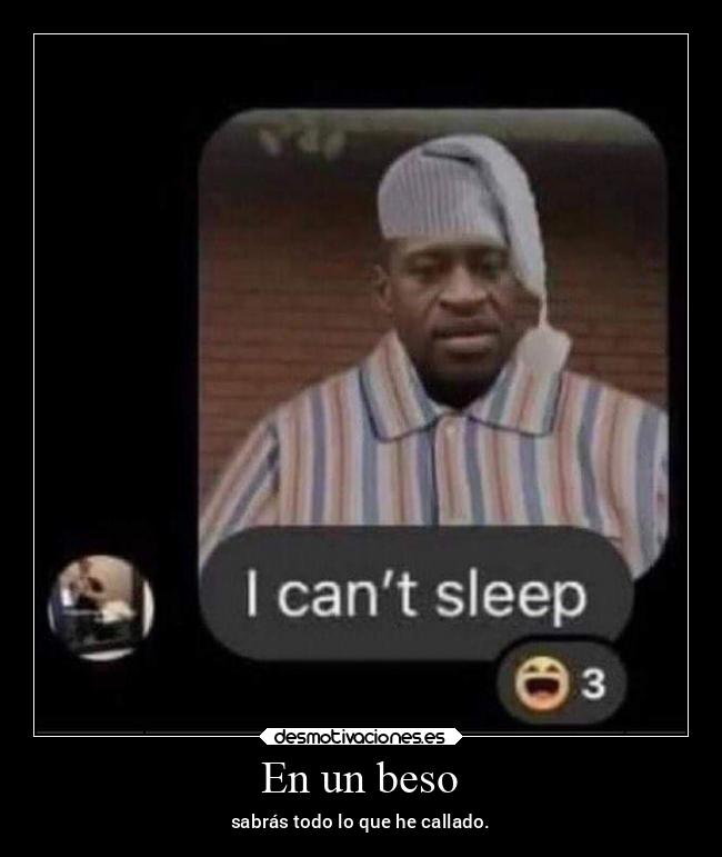 En un beso - sabrás todo lo que he callado.