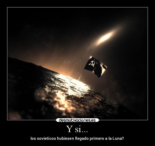 Y si... - los sovieticos hubiesen llegado primero a la Luna?