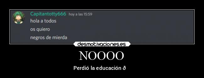 NOOOO - Perdió la educación 😞