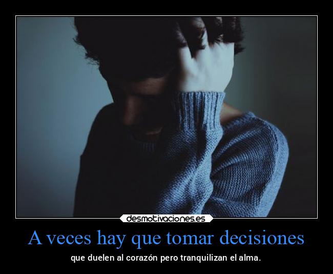 A veces hay que tomar decisiones - 