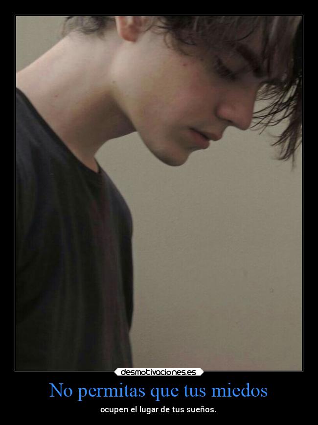 No permitas que tus miedos - 