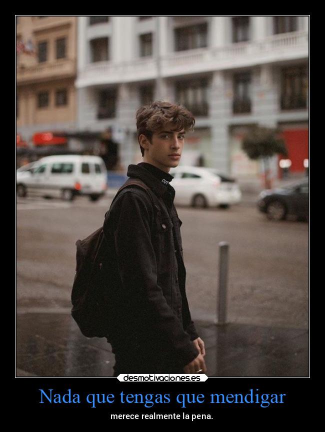 Nada que tengas que mendigar - 