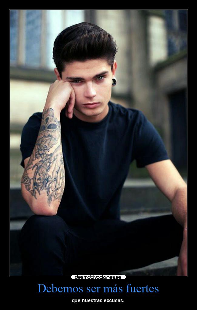 Debemos ser más fuertes - que nuestras excusas.