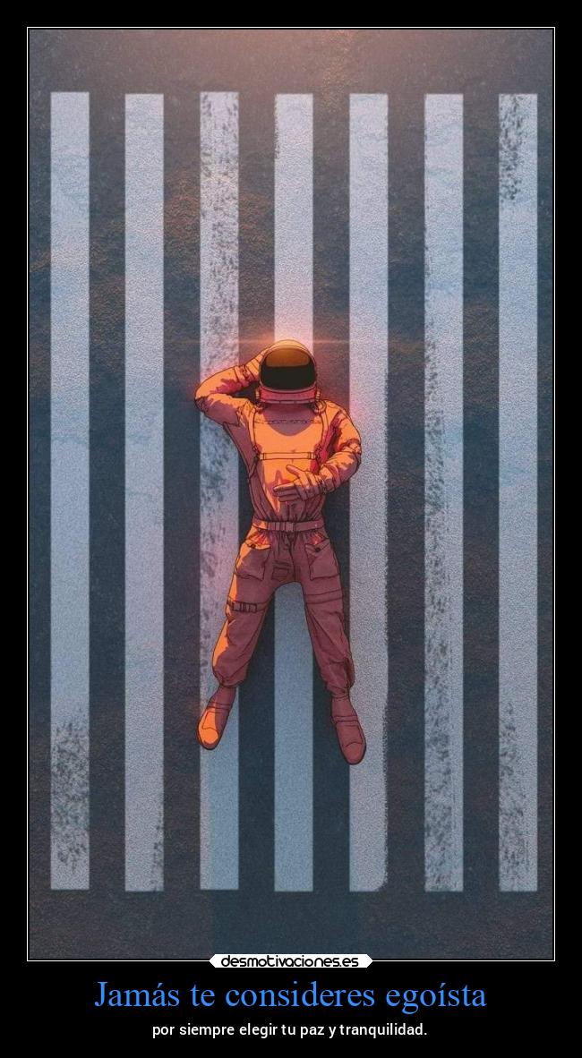 Jamás te consideres egoísta - 