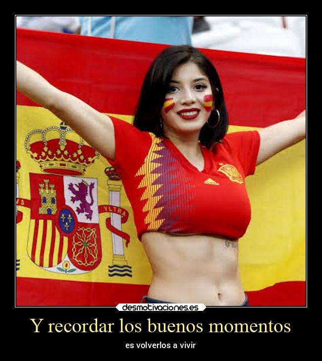 Y recordar los buenos momentos - es volverlos a vivir