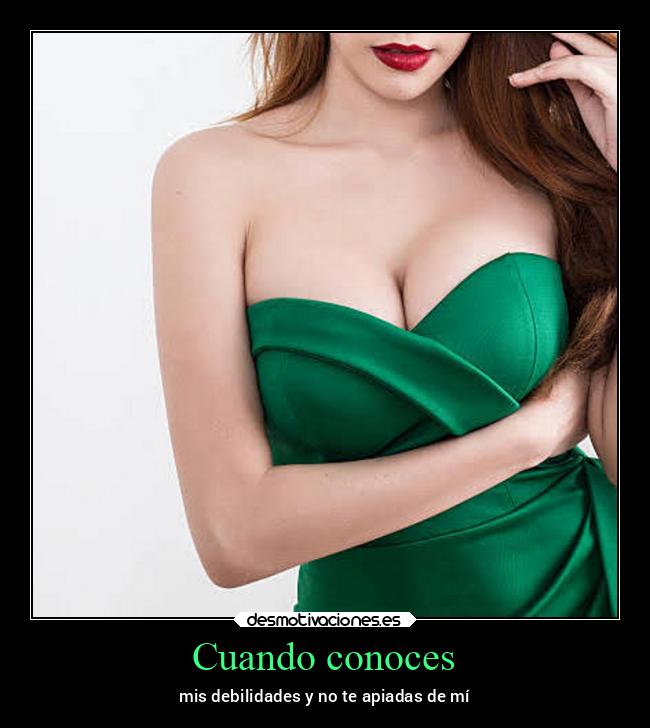 Cuando conoces - mis debilidades y no te apiadas de mí