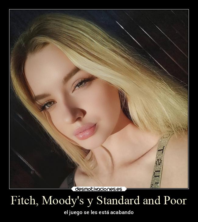 Fitch, Moodys y Standard and Poor - el juego se les está acabando