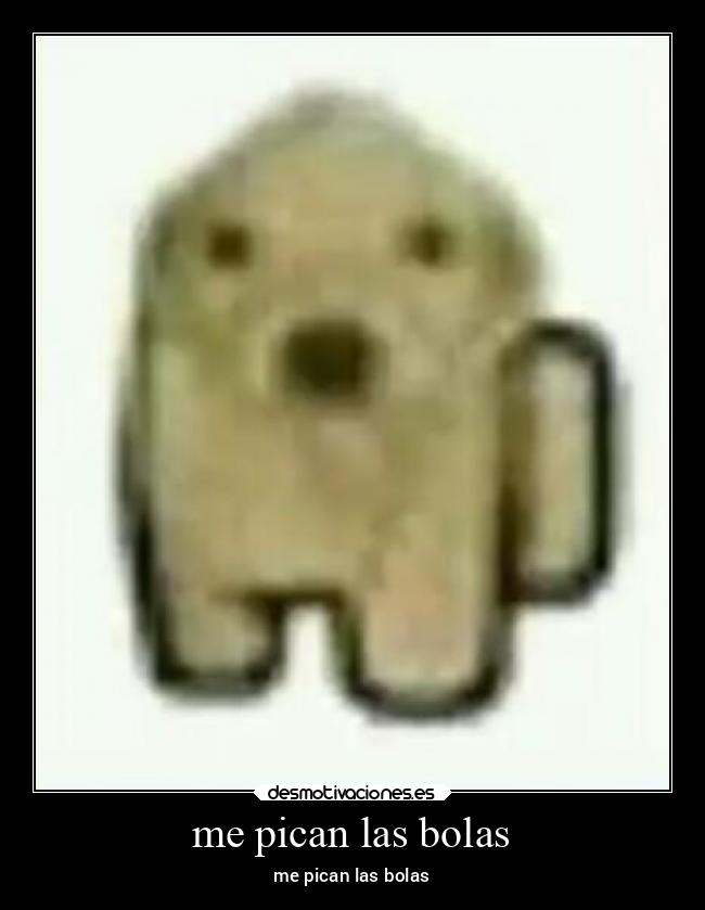me pican las bolas - 