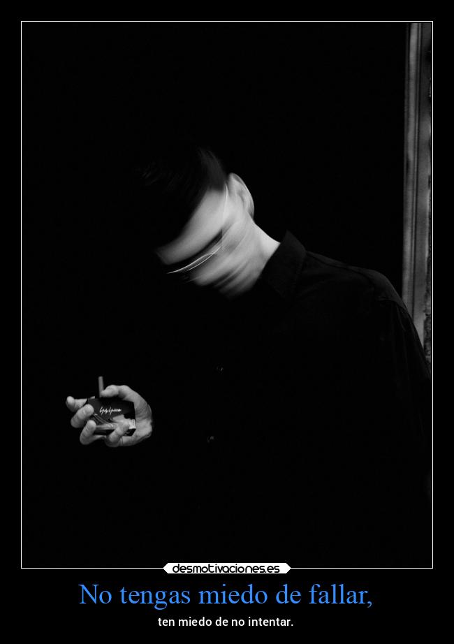 No tengas miedo de fallar, - 