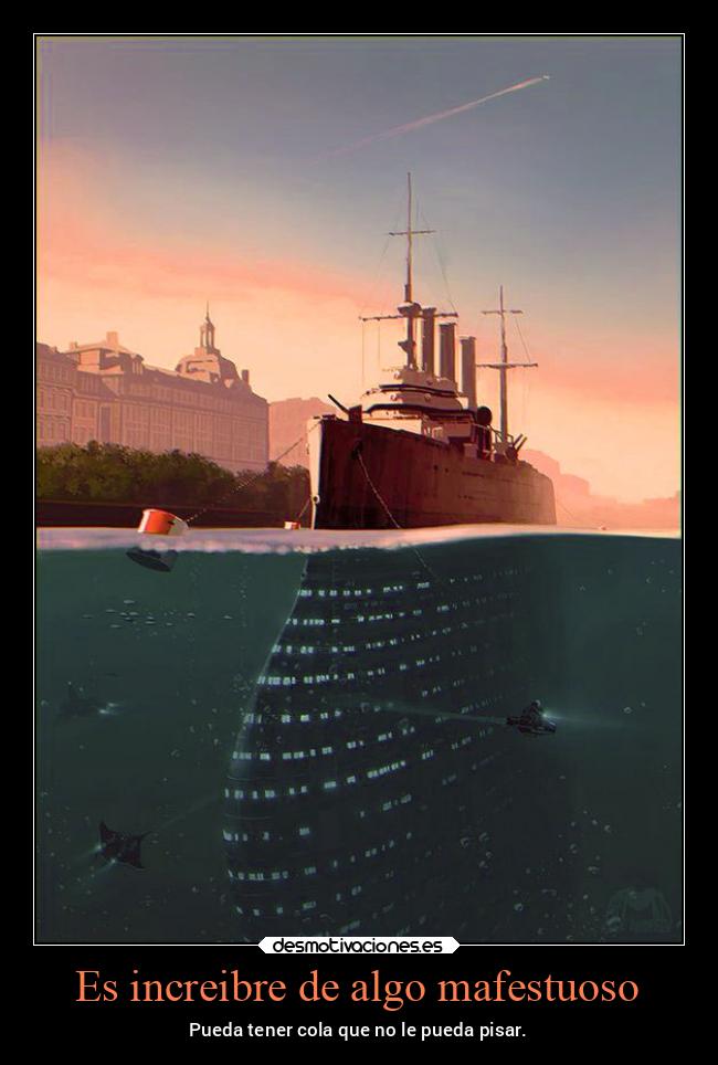 Es increibre de algo mafestuoso -