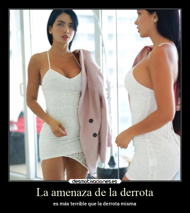 La amenaza de la derrota - es más terrible que la derrota misma