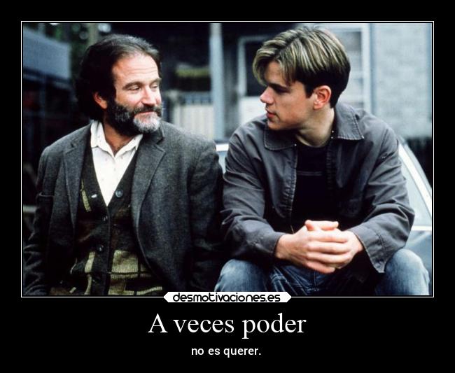 carteles vida puedesperonoquieres indomable willhunting desmotivaciones