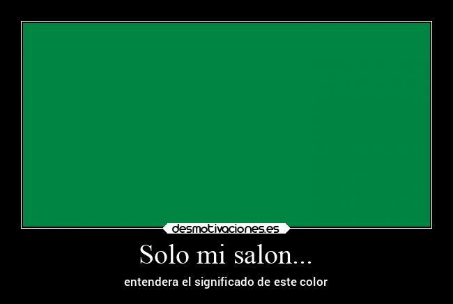 Solo mi salon... - entendera el significado de este color