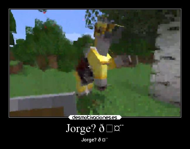 Jorge? 🤨 - Jorge? 🤨
