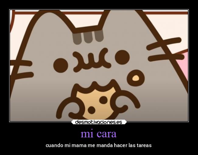 mi cara - cuando mi mama me manda hacer las tareas