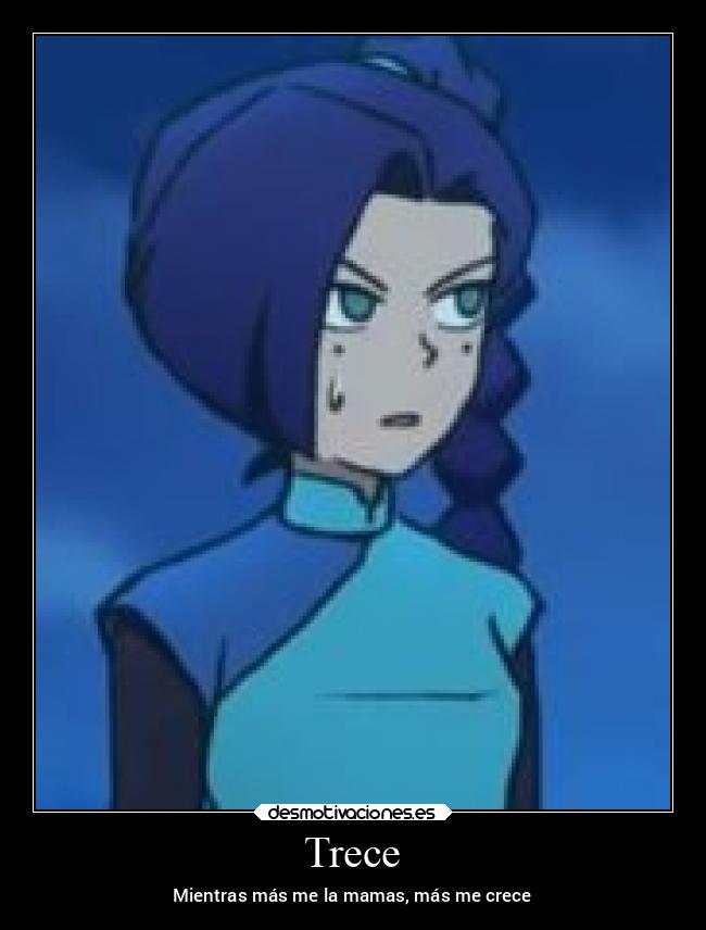 Trece - Mientras más me la mamas, más me crece