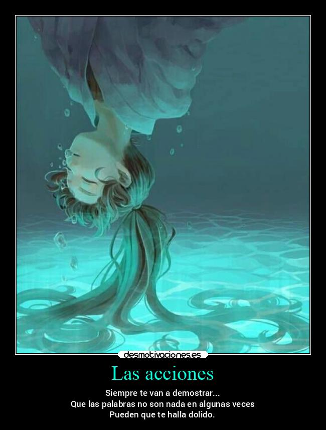 Las acciones - Siempre te van a demostrar...
Que las palabras no son nada en algunas veces
Pueden que te halla dolido.