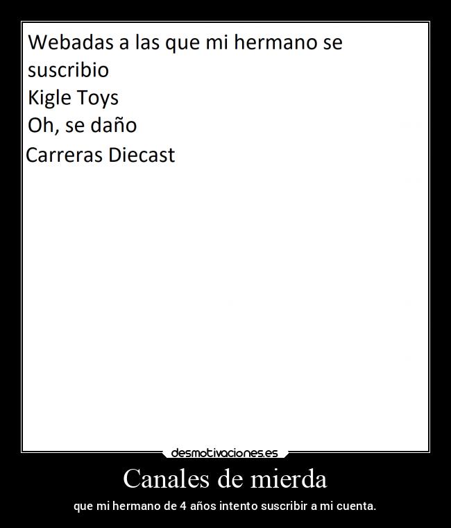 Canales de mierda - que mi hermano de 4 años intento suscribir a mi cuenta.