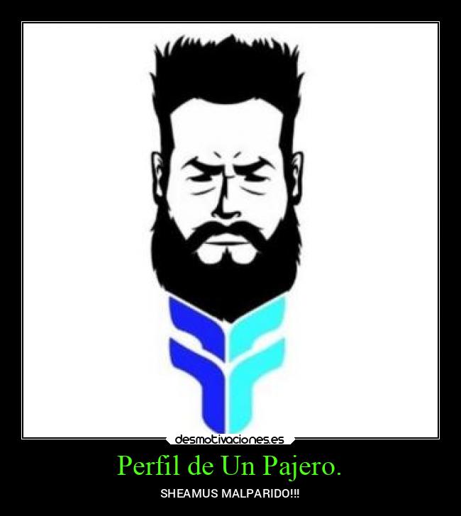 Perfil de Un Pajero. - SHEAMUS MALPARIDO!!!