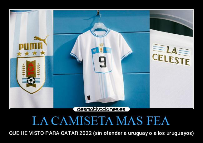 LA CAMISETA MAS FEA - QUE HE VISTO PARA QATAR 2022 (sin ofender a uruguay o a los uruguayos)
