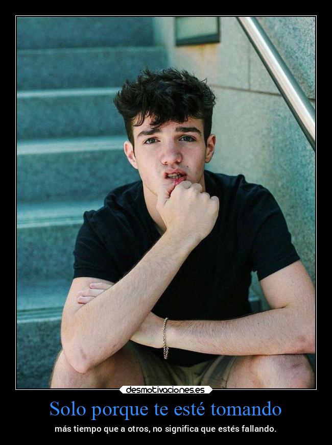 Solo porque te esté tomando - 