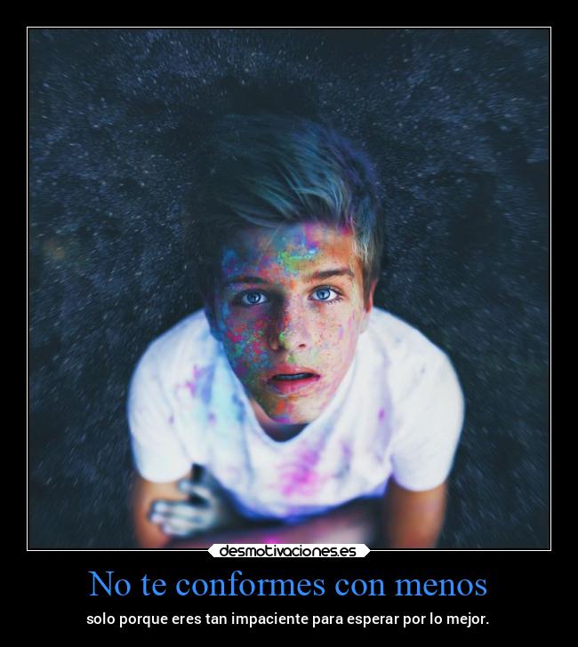 No te conformes con menos - 