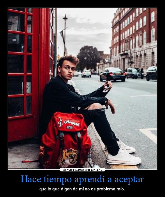 Hace tiempo aprendí a aceptar - 