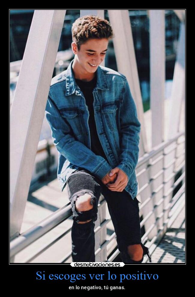 Si escoges ver lo positivo - 