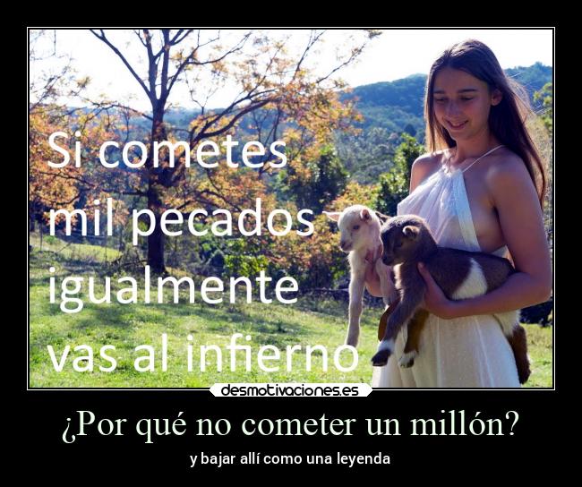 ¿Por qué no cometer un millón? - y bajar allí como una leyenda