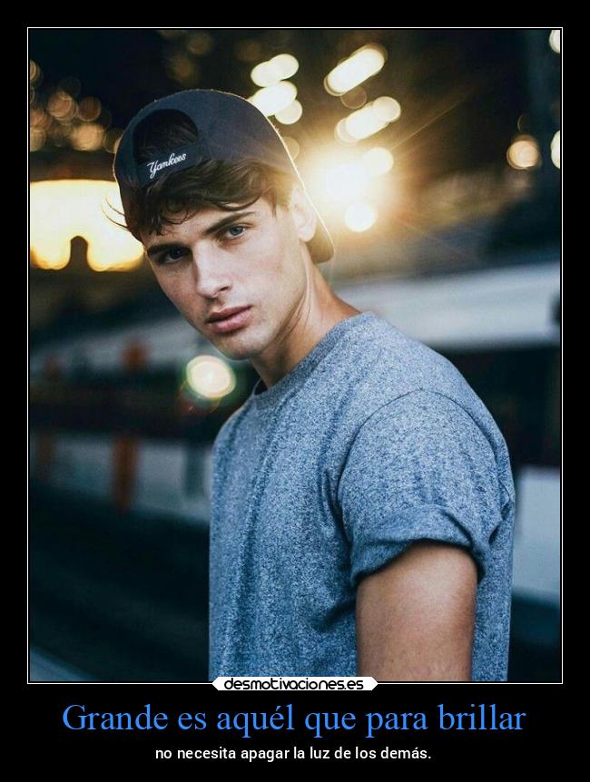 Grande es aquél que para brillar - 